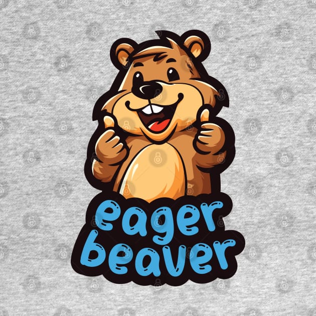 Eager Beaver, the task accomplishment and productivity master. Busy beaver, work ethic, team player, workplace inspiration, personal growth and development by Lunatic Bear